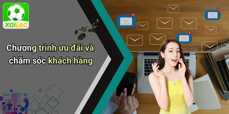 Chương trình ưu đãi và chăm sóc khách hàng