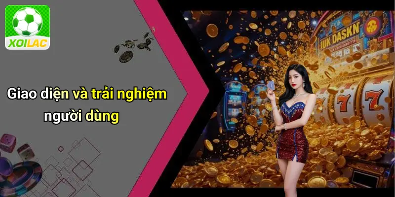 Giao diện và trải nghiệm người dùng