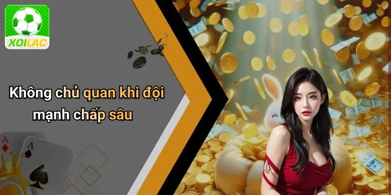 Không chủ quan khi đội mạnh chấp sâu
