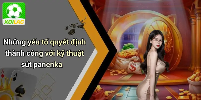 Những yếu tố quyết định thành công với kỹ thuật sút panenka