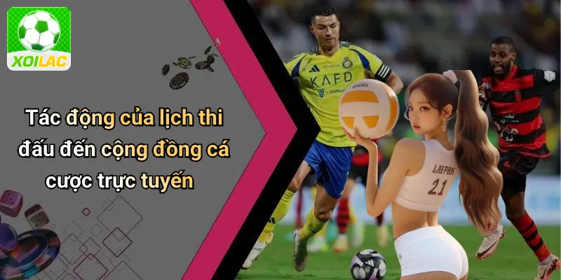 Tác động của lịch thi đấu đến cộng đồng cá cược trực tuyến
