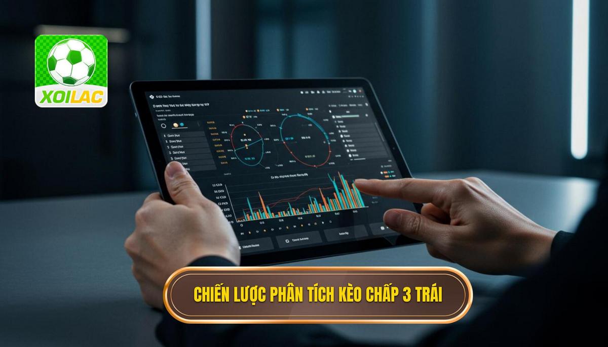 Chiến Lược Phân Tích Chuyên Sâu Cho Kèo Chấp 3 Trái