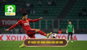 Kỹ thuật sút bóng bằng đầu gối trái