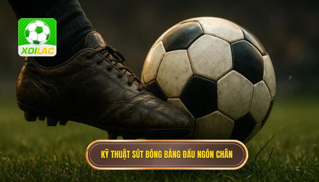 Kỹ thuật sút bóng bằng đầu ngón chân