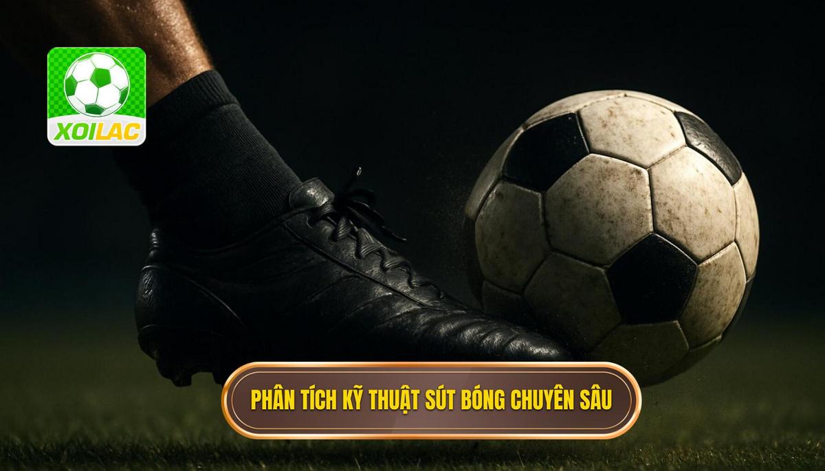 Phân tích Chuyên sâu về Kỹ thuật sút bóng bằng đầu ngón chân
