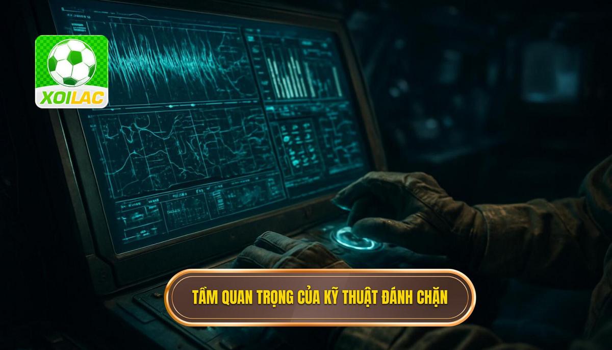 Tầm quan trọng Chiến thuật của Kỹ thuật Đánh Chặn Bóng