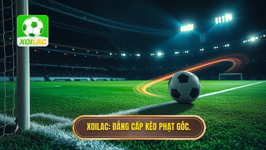 XOILAC_ Đẳng cấp kèo phạt góc.