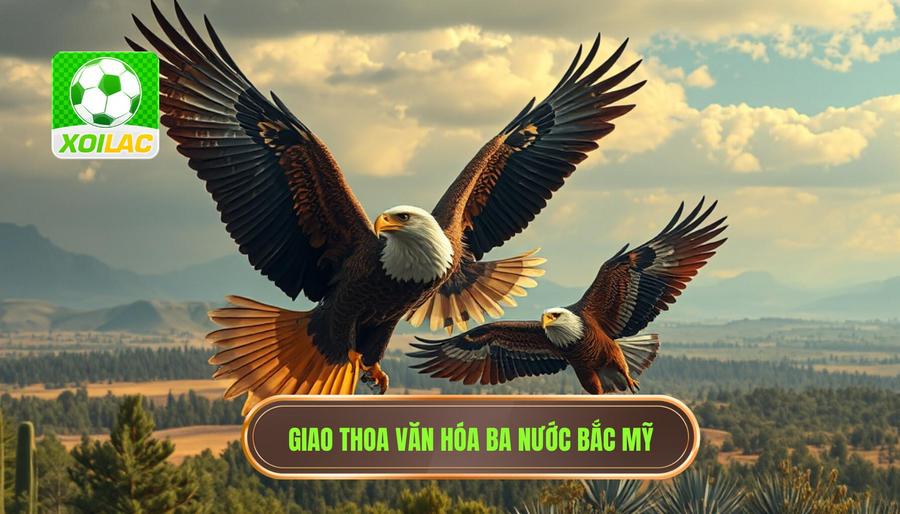Sự giao thoa văn hóa giữa ba cường quốc Bắc Mỹ