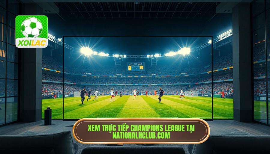 Hướng dẫn cách xem trực tiếp Champions League tại nationalhclub.com Hướng dẫn cách xem trực tiếp Champions League tại nationalhclub.com